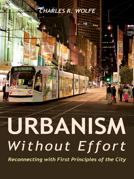 Title details for Urbanism Without Effort by Charles R. Wolfe - Available